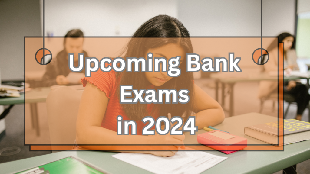 List of Bank Exams in 2024 Govt. and Private Bank Exams