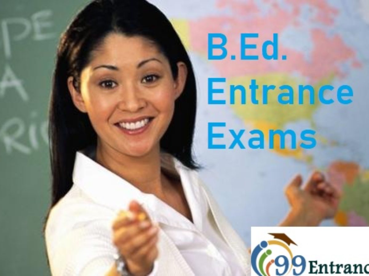 List Of B Ed Entrance Exams 21 22 Application Form Eligibility Dates