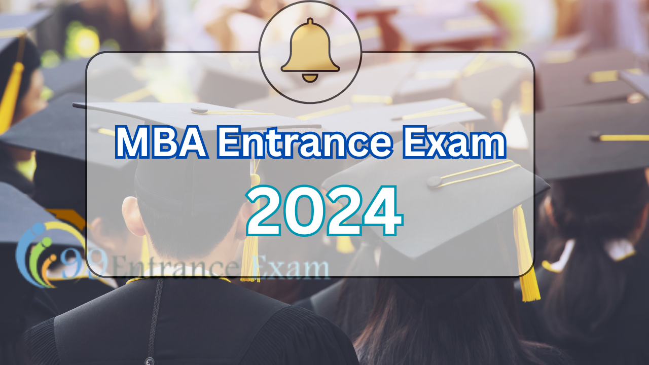 MBA Entrance Exam 202425 Notification, Important Dates, Application Form 99EntranceExam
