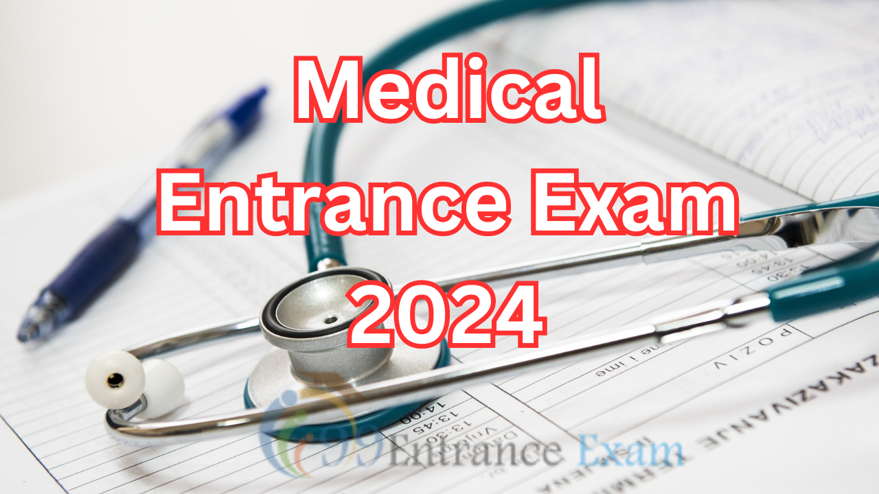 Medical Entrance Exams 2024 List Notification, Exam Date